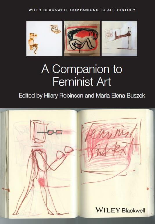 A Companion to Feminist Art Edited by Hilary Robinson and Maria Elena Buszek