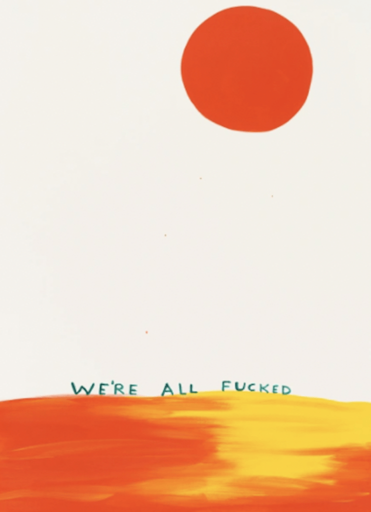David Shrigley, Untitled (We're All Fucked), 2022, (Acrylic on paper, Original Signed by the artist, 56cm x 76cm). Courtesy of Hang-up Gallery
