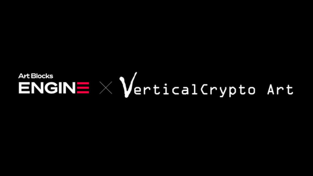 VERTICALCRYPTO ART ANNOUNCES INTEGRATION WITH ARTBLOCKS ENGINE BY ART BLOCKS