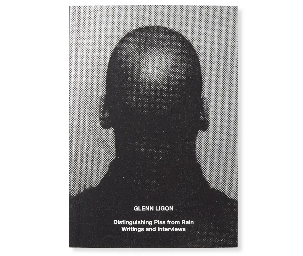 Glenn Ligon: Distinguishing Piss from Rain; Writings and Interviews