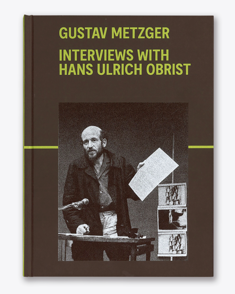 Gustav Metzger: Interviews with Hans Ulrich Obrist