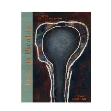 Book Release: Francis Picabia: Éternel recommencement / Eternal Beginning